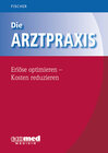 Buchcover Die Arztpraxis - Erlöse optimieren - Kosten reduzieren