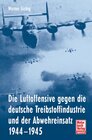 Buchcover Die Luftoffensive gegen die deutsche Treibstoffindustrie und
