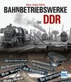 Buchcover Bahnbetriebswerke der DDR