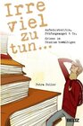 Buchcover Irre viel zu tun ...