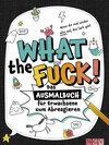 Buchcover What the fuck! - Wenn dir mal wieder alles auf den Sack geht