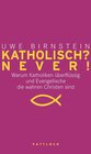 Buchcover Katholisch? Never! / Evangelisch? Never!