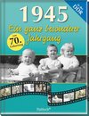 Buchcover 1945: Ein ganz besonderer Jahrgang in der DDR