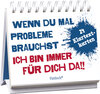 Buchcover Wenn du mal Probleme brauchst: Ich bin immer für dich da!