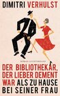 Buchcover Der Bibliothekar, der lieber dement war als zu Hause bei seiner Frau