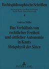 Buchcover Das Verhältnis von rechtlicher Freiheit und sittlicher Autonomie in Kants «Metaphysik der Sitten»