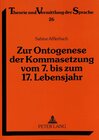 Buchcover Zur Ontogenese der Kommasetzung vom 7. bis zum 17. Lebensjahr