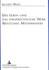 Buchcover Das Leben und das strafrechtliche Werk Wolfgang Mittermaiers