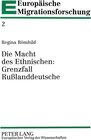 Buchcover Die Macht des Ethnischen: Grenzfall Rußlanddeutsche