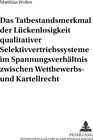 Buchcover Das Tatbestandsmerkmal der Lückenlosigkeit qualitativer Selektivvertriebssysteme im Spannungsverhältnis zwischen Wettbew