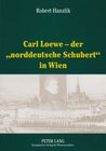 Buchcover Carl Loewe – der «norddeutsche Schubert» in Wien