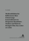 Buchcover Mediendidaktische Reflexionen über Erinnerungskonstruktionen in Walter Benjamins Baudelaire-Studien und Roberto Benignis