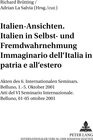 Buchcover Italien-Ansichten. - Italien in Selbst- und Fremdwahrnehmung- Immaginario dell’Italia- in patria e all’estero