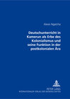Buchcover Der Deutschunterricht in Kamerun als Erbe des Kolonialismus und seine Funktion in der postkolonialen Ära