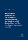 Buchcover Die Zulassung ausländischer Versicherungsunternehmen in der Bundesrepublik Deutschland und den Vereinigten Staaten von A