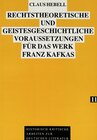 Buchcover Rechtstheoretische und geistesgeschichtliche Voraussetzungen für das Werk Franz Kafkas