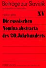 Buchcover Die russischen Nomina abstracta des 20. Jahrhunderts