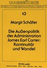 Buchcover Die Außenpolitik der Administration James Earl Carter: Kontinuität und Wandel