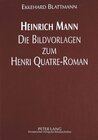 Buchcover Heinrich Mann - Die Bildvorlagen zum Henri Quatre-Roman