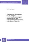 Buchcover Theoretische Grundlagen für die Analyse von innovationsbedingten Unterschieden des wirtschaftlichen Wachstums in ländlic