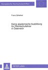 Buchcover Keine akademische Ausbildung für Pflichtschullehrer in Österreich
