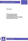 Buchcover The Female Voice: Lyrical Expression in the Writings of Five Italian Renaissance Poets