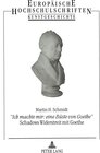 Buchcover «Ich machte mir: eine Büste von Goethe»- Schadows Widerstreit mit Goethe