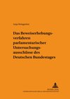 Buchcover Das Beweiserhebungsverfahren parlamentarischer Untersuchungsausschüsse des Deutschen Bundestages