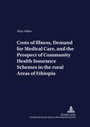 Buchcover Costs of Illness, Demand for Medical Care, and the Prospect of Community Health Insurance Schemes in the Rural Areas of 
