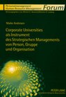 Buchcover Corporate Universities als Instrument des Strategischen Managements von Person, Gruppe und Organisation