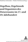 Buchcover Orgelbau, Orgelmusik und Organisten des Ostseeraums im 17. und 19. Jahrhundert