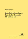 Buchcover Rechtliche Grundlagen bayerischer Zensur im 19. Jahrhundert