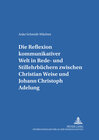 Buchcover Die Reflexion kommunikativer Welt in Rede- und Stillehrbüchern zwischen Christian Weise und Johann Christoph Adelung