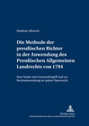 Buchcover Die Methode der preußischen Richter in der Anwendung des Preußischen Allgemeinen Landrechts von 1794
