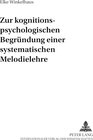 Buchcover Zur kognitionspsychologischen Begründung einer systematischen Melodielehre