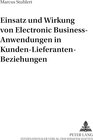 Buchcover Einsatz und Wirkung von Electronic Business-Anwendungen in Kunden-Lieferanten-Beziehungen