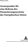 Buchcover Ansatzpunkte für eine Reform des Finanzierungssystems der Europäischen Union