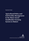 Buchcover Agricultural Policy and Soil Fertility Management in the Maize-based Smallholder Farming System in Malawi