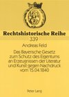 Buchcover Das Bayerische Gesetz zum Schutz des Eigentums an Erzeugnissen der Literatur und Kunst gegen Nachdruck vom 15.04.1840