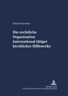 Buchcover Die rechtliche Organisation international tätiger kirchlicher Hilfswerke