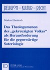 Buchcover Das Theologumenon des «gekreuzigten Volkes» als Herausforderung für die gegenwärtige Soteriologie
