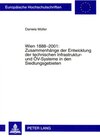 Buchcover Wien 1888-2001: Zusammenhänge der Entwicklung der technischen Infrastruktur- und ÖV-Systeme in den Siedlungsgebieten