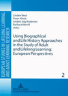 Buchcover Using Biographical and Life History Approaches in the Study of Adult and Lifelong Learning: European Perspectives