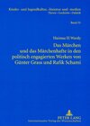 Buchcover Das Märchen und das Märchenhafte in den politisch engagierten Werken von Günter Grass und Rafik Schami