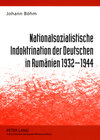Buchcover Nationalsozialistische Indoktrination der Deutschen in Rumänien 1932-1944