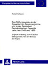 Buchcover Das Stiftungswesen in der Sowjetischen Besatzungszone und in der Deutschen Demokratischen Republik zwischen 1945 und 198