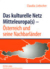 Buchcover Das kulturelle Netz Mitteleuropa(s) – Österreich und seine Nachbarländer