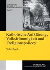Buchcover Katholische Aufklärung, Volksfrömmigkeit und ‘Religionspolicey’