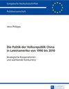 Buchcover Die Politik der Volksrepublik China in Lateinamerika von 1990 bis 2010