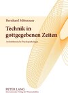 Buchcover Technik in gottgegebenen Zeiten
